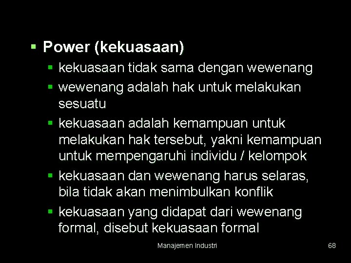 § Power (kekuasaan) § kekuasaan tidak sama dengan wewenang § wewenang adalah hak untuk