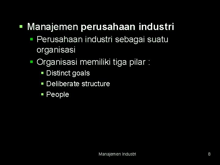 § Manajemen perusahaan industri § Perusahaan industri sebagai suatu organisasi § Organisasi memiliki tiga