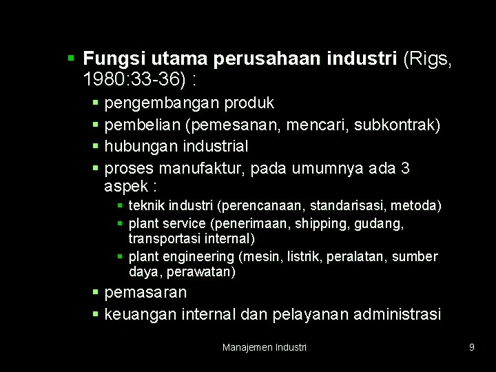 § Fungsi utama perusahaan industri (Rigs, 1980: 33 -36) : § pengembangan produk §