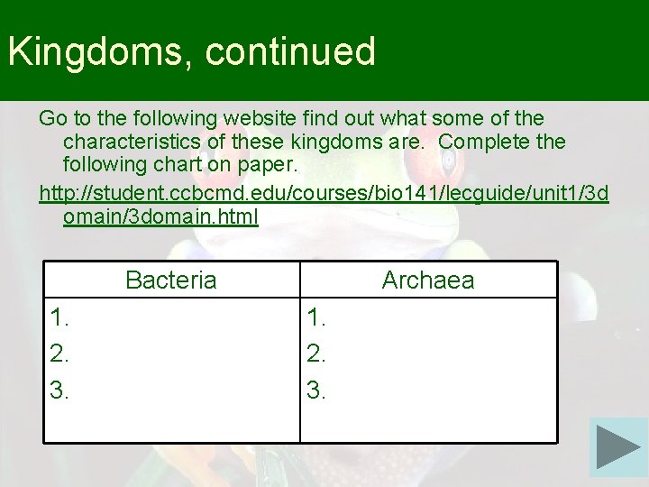 Kingdoms, continued Go to the following website find out what some of the characteristics