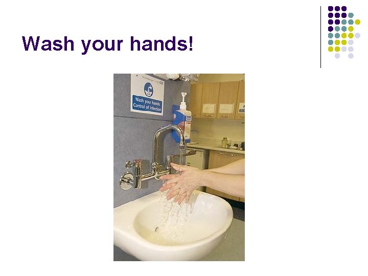 Wash your hands! 