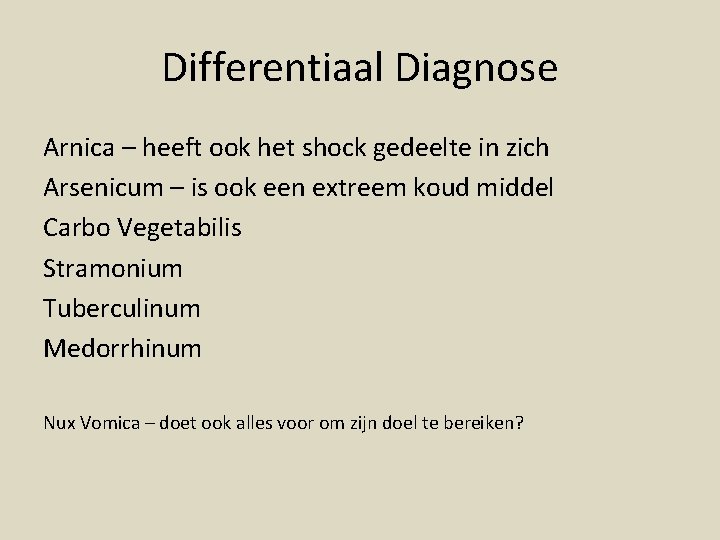 Differentiaal Diagnose Arnica – heeft ook het shock gedeelte in zich Arsenicum – is