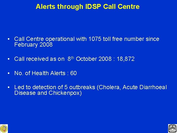 Alerts through IDSP Call Centre • Call Centre operational with 1075 toll free number