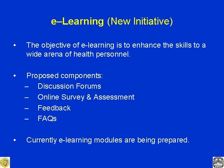 e–Learning (New Initiative) • The objective of e-learning is to enhance the skills to