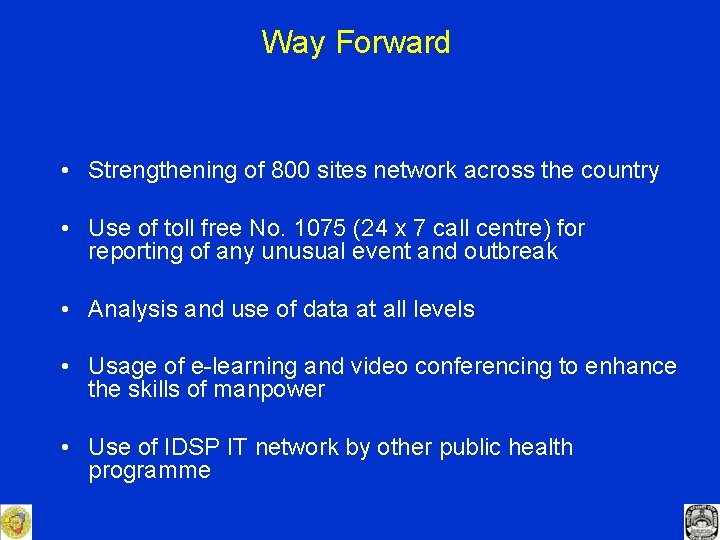 Way Forward • Strengthening of 800 sites network across the country • Use of