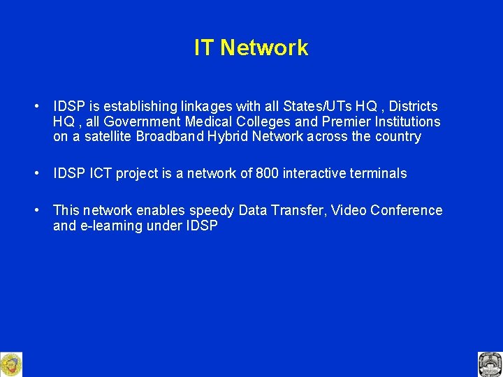 IT Network • IDSP is establishing linkages with all States/UTs HQ , Districts HQ