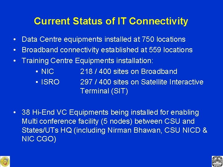 Current Status of IT Connectivity • Data Centre equipments installed at 750 locations •
