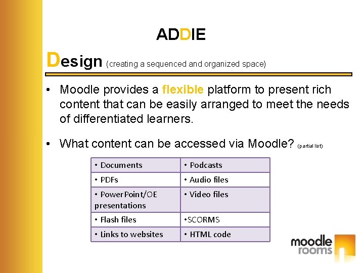 ADDIE Design (creating a sequenced and organized space) • Moodle provides a flexible platform