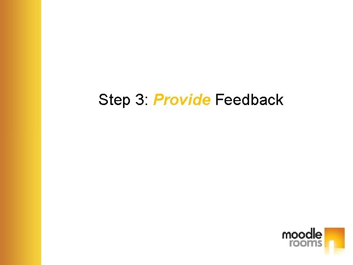 Step 3: Provide Feedback 