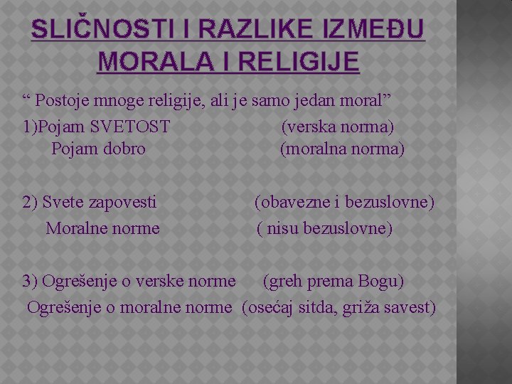 SLIČNOSTI I RAZLIKE IZMEĐU MORALA I RELIGIJE “ Postoje mnoge religije, ali je samo