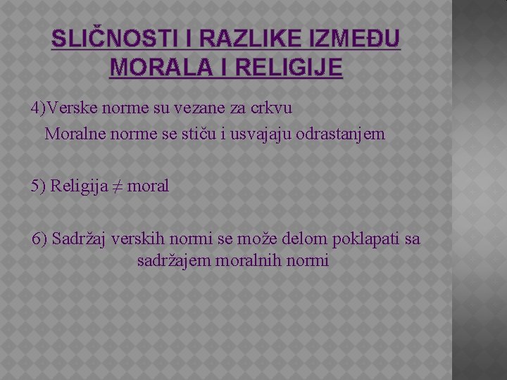 SLIČNOSTI I RAZLIKE IZMEĐU MORALA I RELIGIJE 4)Verske norme su vezane za crkvu Moralne