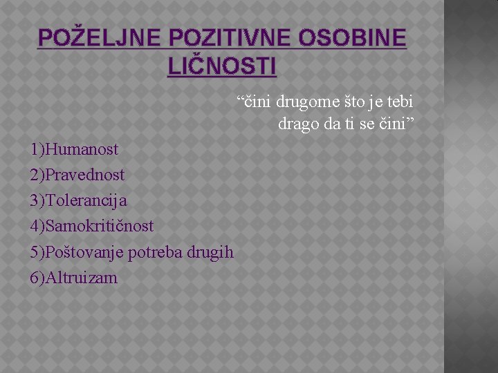 POŽELJNE POZITIVNE OSOBINE LIČNOSTI “čini drugome što je tebi drago da ti se čini”