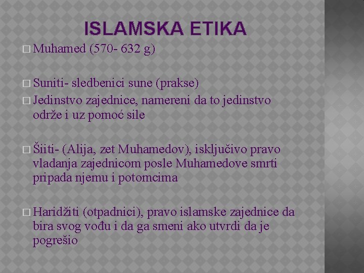 ISLAMSKA ETIKA � Muhamed (570 - 632 g) � Suniti- sledbenici sune (prakse) �