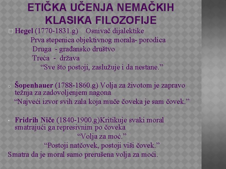 ETIČKA UČENJA NEMAČKIH KLASIKA FILOZOFIJE � Hegel (1770 -1831. g) Osnivač dijalektike Prva stepenica