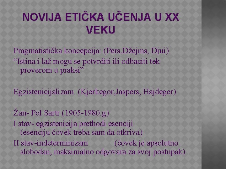 NOVIJA ETIČKA UČENJA U XX VEKU Pragmatistička koncepcija: (Pers, Džejms, Djui) “Istina i laž