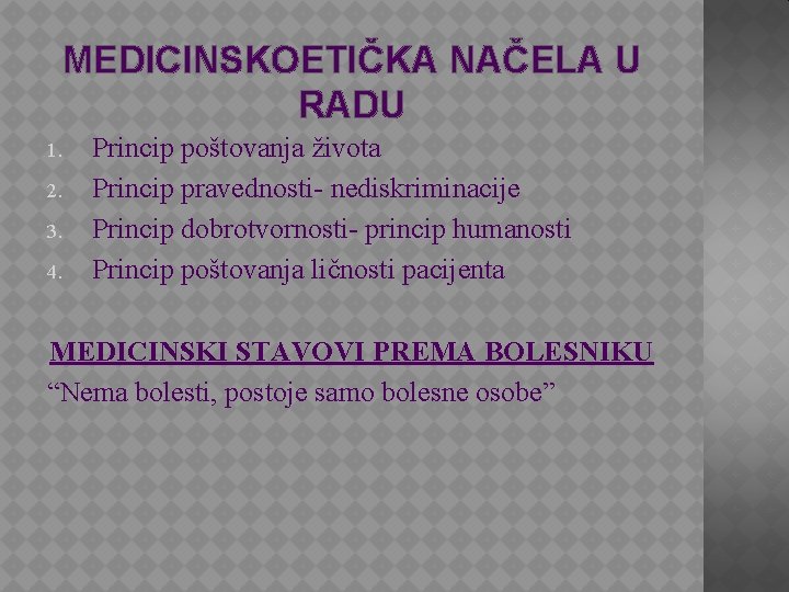 MEDICINSKOETIČKA NAČELA U RADU 1. 2. 3. 4. Princip poštovanja života Princip pravednosti- nediskriminacije