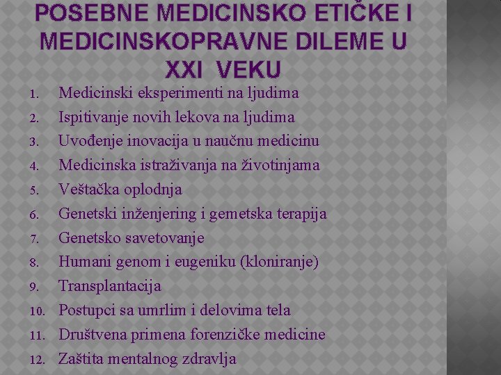 POSEBNE MEDICINSKO ETIČKE I MEDICINSKOPRAVNE DILEME U XXI VEKU 1. 2. 3. 4. 5.