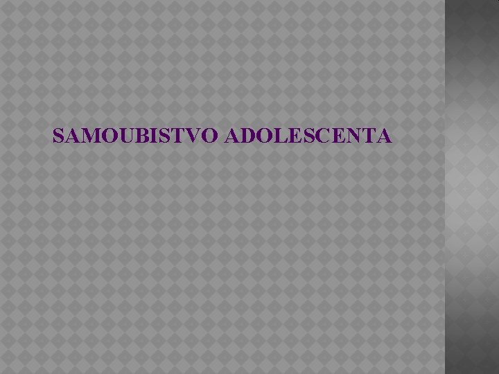 SAMOUBISTVO ADOLESCENTA 