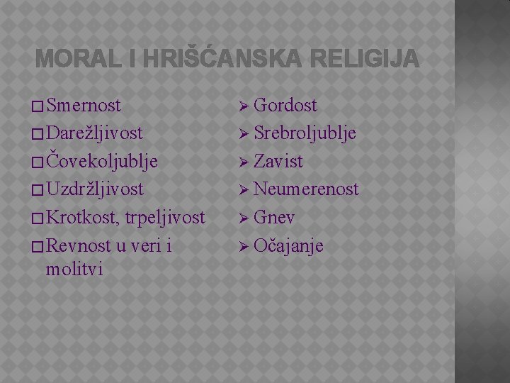 MORAL I HRIŠĆANSKA RELIGIJA � Smernost Ø Gordost � Darežljivost Ø Srebroljublje � Čovekoljublje