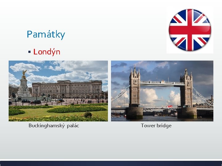 Památky § Londýn Buckinghamský palác Tower bridge 