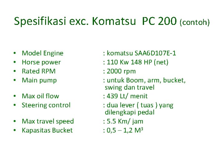 Spesifikasi exc. Komatsu PC 200 (contoh) • • Model Engine Horse power Rated RPM