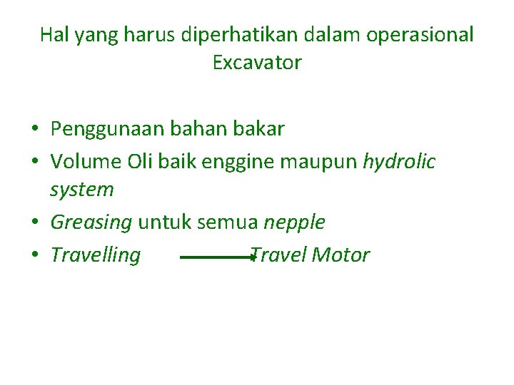 Hal yang harus diperhatikan dalam operasional Excavator • Penggunaan bahan bakar • Volume Oli