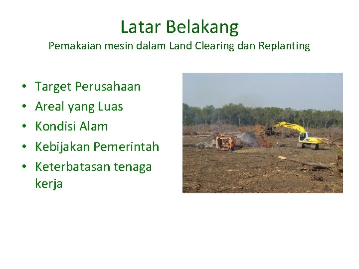 Latar Belakang Pemakaian mesin dalam Land Clearing dan Replanting • • • Target Perusahaan
