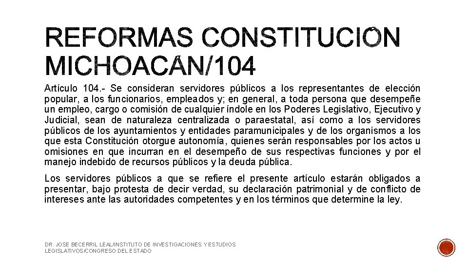 Artículo 104. - Se consideran servidores públicos a los representantes de elección popular, a