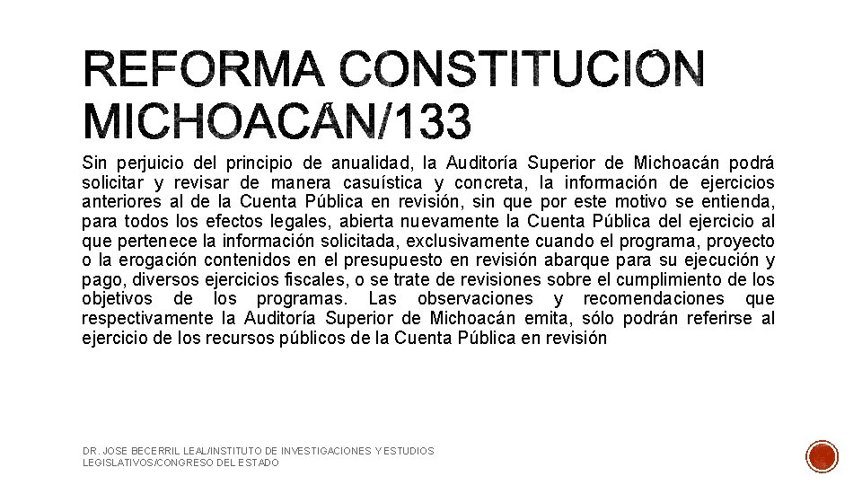Sin perjuicio del principio de anualidad, la Auditoría Superior de Michoacán podrá solicitar y
