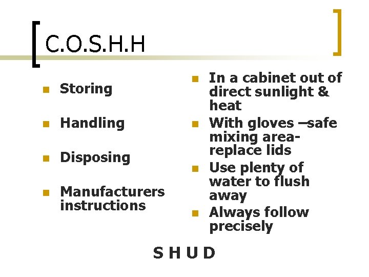 C. O. S. H. H n n Storing n Handling n Disposing n Manufacturers