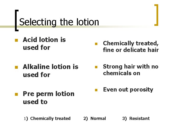 Selecting the lotion n Acid lotion is used for n Alkaline lotion is used