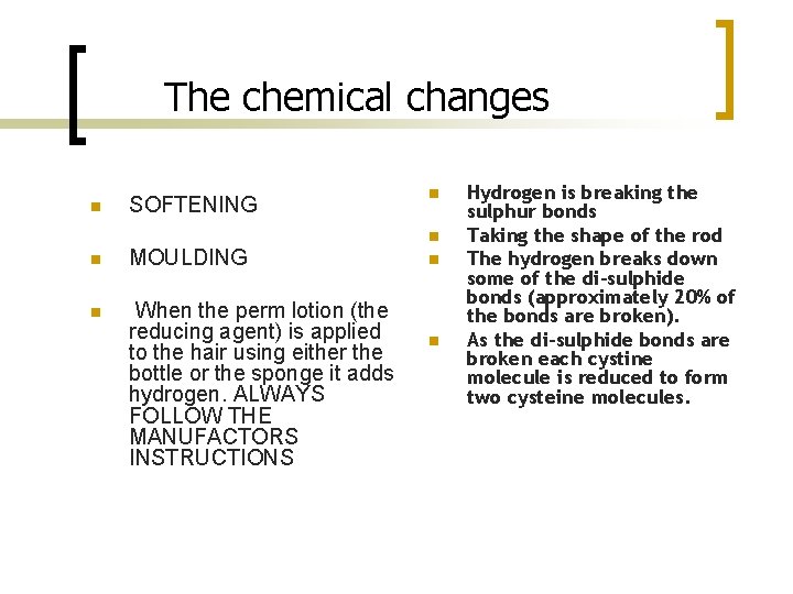 The chemical changes n SOFTENING n n n MOULDING n When the perm lotion