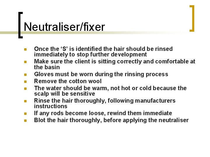 Neutraliser/fixer n n n n Once the ‘S’ is identified the hair should be