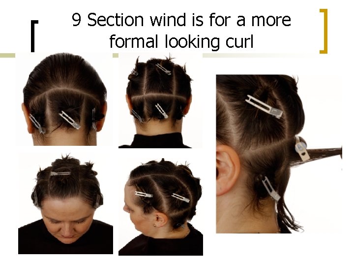9 Section wind is for a more formal looking curl 