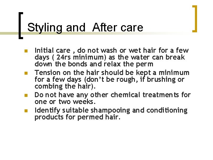 Styling and After care n n Initial care , do not wash or wet