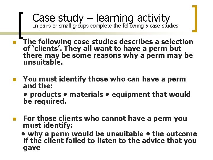 Case study – learning activity In pairs or small groups complete the following 5