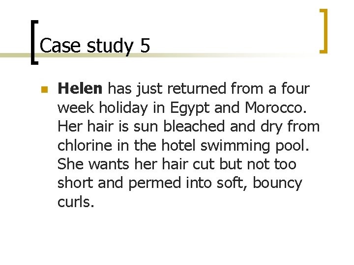 Case study 5 n Helen has just returned from a four week holiday in
