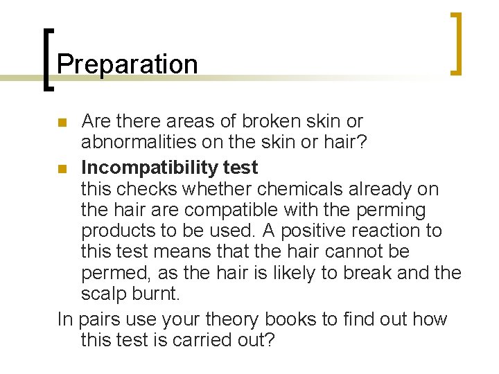 Preparation Are there areas of broken skin or abnormalities on the skin or hair?