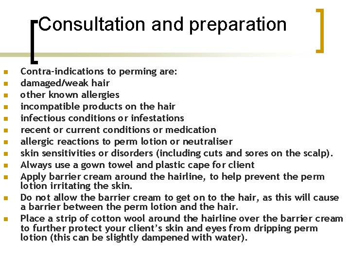 Consultation and preparation n n n Contra-indications to perming are: damaged/weak hair other known
