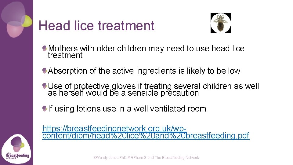 Head lice treatment Mothers with older children may need to use head lice treatment