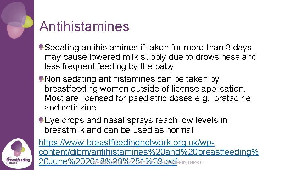 Antihistamines Sedating antihistamines if taken for more than 3 days may cause lowered milk