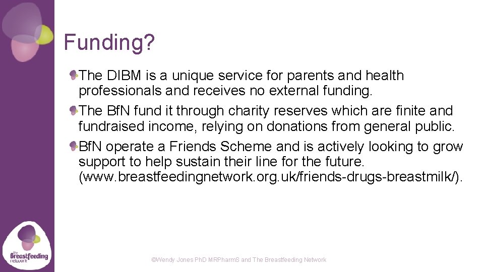 Funding? The DIBM is a unique service for parents and health professionals and receives