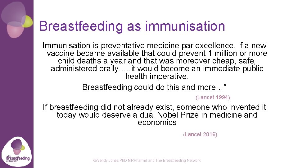 Breastfeeding as immunisation Immunisation is preventative medicine par excellence. If a new vaccine became