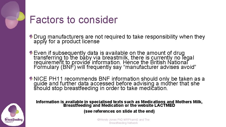 Factors to consider Drug manufacturers are not required to take responsibility when they apply