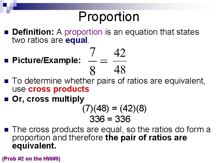 Proportion n Definition: A proportion is an equation that states two ratios are equal.