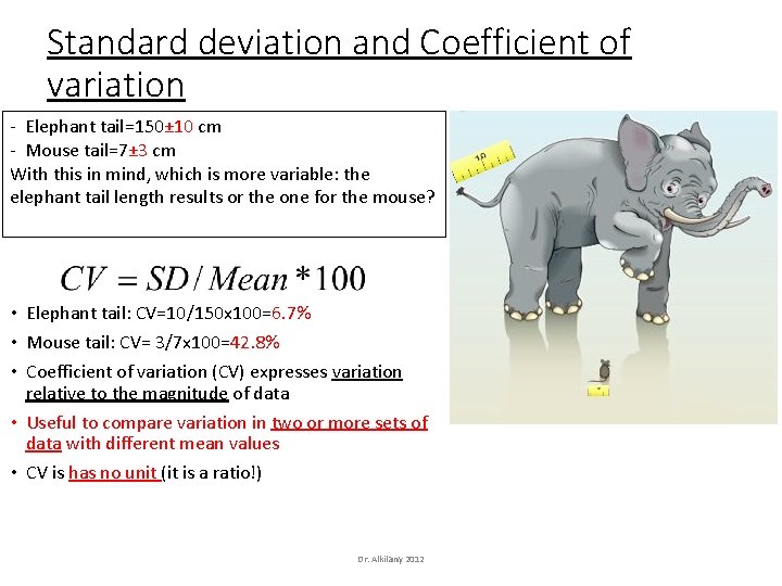 Standard deviation and Coefficient of variation - Elephant tail=150± 10 cm - Mouse tail=7±