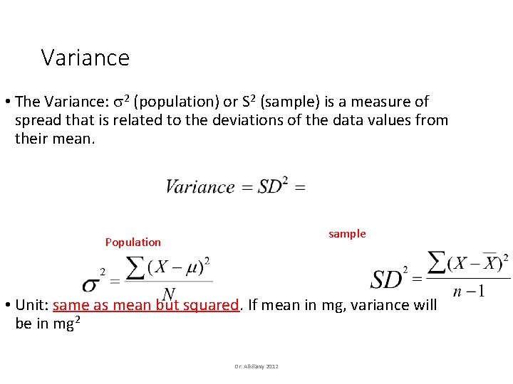 Variance • The Variance: 2 (population) or S 2 (sample) is a measure of