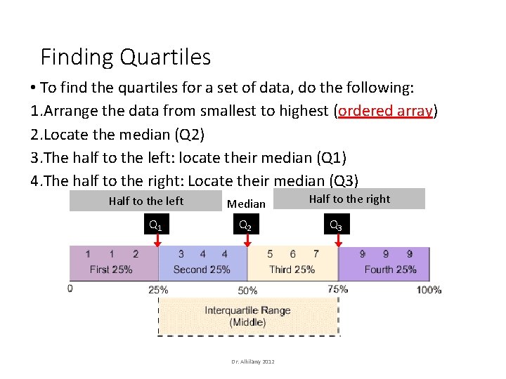 Finding Quartiles • To find the quartiles for a set of data, do the
