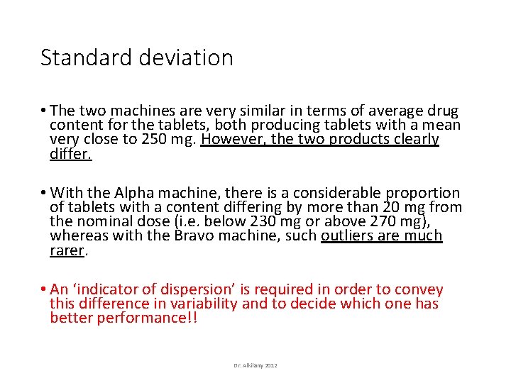 Standard deviation • The two machines are very similar in terms of average drug