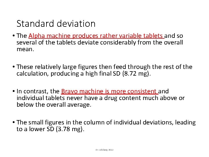 Standard deviation • The Alpha machine produces rather variable tablets and so several of